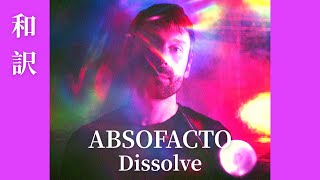 【和訳】Absofacto  Dissolve lyrics [upl. by Aniela]