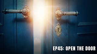 EP45 Open the Door [upl. by Semyaj]