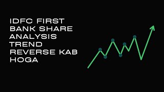 IDFC First Bank Share Analysis Trend reverse kab hoga [upl. by Aihsekat]