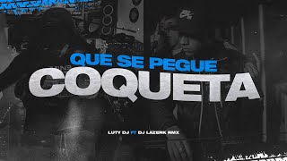 QUE SE PEGUE COQUETA  BELLAQUEO REMIX  LUTY DJ FT DJLAZERKRMX [upl. by Merat]