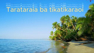 TARATARAIA BA TIKATIKARAOI  KIRIBATI SONG [upl. by Gareri272]