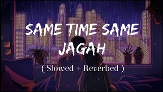 Same Time Same Jagah  Slowed  Reverb  Lokdhun Punjabi  Sandeep Brar  Kulwinder Billa  Lofi [upl. by Kial951]