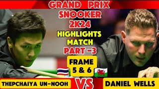 Grand Prix Snooker 2024  Thepchaiya UnNooh Vs Daniel Wells  Highlights Match  Part 3 [upl. by Walczak83]