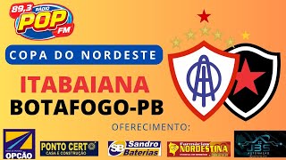 🔴 ITABAIANA x BOTAFOGOPB  COPA DO NORDESTE 2024  AOVIVO  RÁDIOPOPFM [upl. by Ralina]