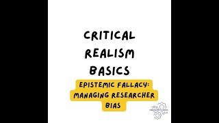 Critical realism the Epistemic fallacy managing researcher bias Part 3 [upl. by Ainak]