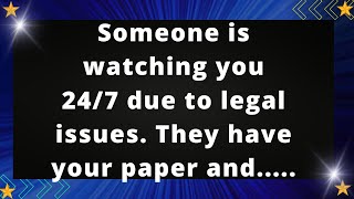 Someone is watching you 247 due to legal issues They have your paper and Angel message [upl. by Etteuqal]