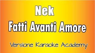 Nek  Fatti Avanti Amore Versione Karaoke Academy Italia [upl. by Nyledam526]