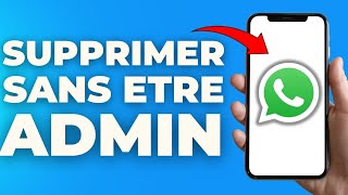 Comment Supprimer Un Groupe Whatsapp Sans Etre Administrateur [upl. by Landel534]