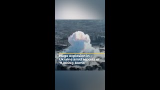 Huge explosion in Ukraine amid reports of ‘9000kg bomb’  AJ shorts [upl. by Yeclehc]