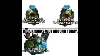 If the Krorks were around today  Warhammer 40k meme dub [upl. by Fishback]