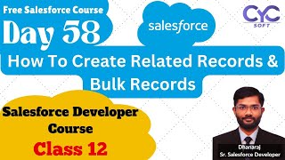 How To Create Related Records amp Bulk Records  Salesforce Developer Training In Madhapur  CYCSOFT [upl. by Sinclair]