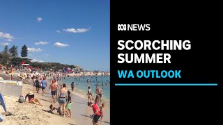 Perth set for scorching summer with warm weather and a high fire risk forecast for WA  ABC News [upl. by Duile635]