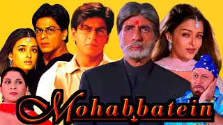 Mohabbatein Full Movie In Hindi HD Review amp Facts  Amitabh Bachchan Shahrukh Khan Aishwarya Ray [upl. by Terrye]