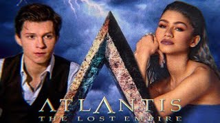 Atlantis  The lost Empire LIVE ACTION  FAN MADE  TRAILER ZendayaTom Holland movie [upl. by Graehme]