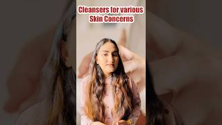 Cleansers For Various Skin Concerns 🥰 skincare shortsfeed cleanser dramandeepkaur trending [upl. by Jennie]