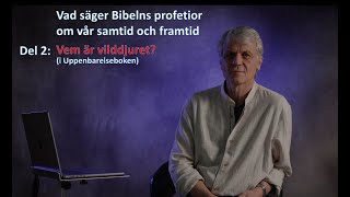 Vad berättar Bibelns profetior om vår samtid och framtid Del 2  quotVem är vilddjuretquot [upl. by Wixted]