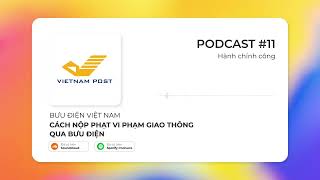 PODCAST 11 CÁCH NỘP PHẠT VI PHẠM GIAO THÔNG QUA BƯU ĐIỆN [upl. by Stouffer]