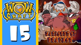 WowCraft Ep 15 Warlords of Draenor Launch [upl. by Ecilef209]