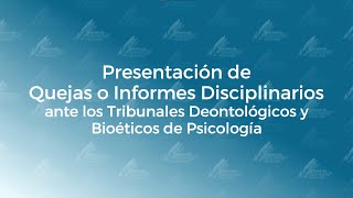 Presentación de quejas o informes disciplinarios ante los Tribunales de Psicología [upl. by Xineohp]