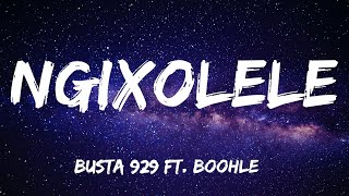 Ngixolele Lyrics  Busta 929 ft Boohle [upl. by Thorsten184]