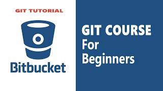 Git Tutorial  Git Crash Course using BitBucket [upl. by Aneerhs]