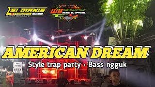 DJ AMERICAN DREAM • STYLE TRAP PARTY • JINGGLE SI MANIS SOUND FT PLANAR GANK  tjap slenger [upl. by Isteb568]