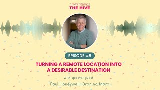 Episode 5  Turning a Remote Location into a Desirable Destination with Paul Honeywell [upl. by Ainniz]