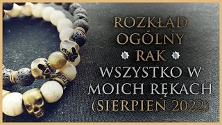 ♋ RAK  Rozkład Ogólny  quotWszystko w moich rękachquot Tarot Sierpień 2022 [upl. by Harty]