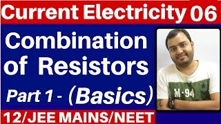 Current Electricity 06  Combination of Resistors  Part 1 Basics   JEE MAINSNEET [upl. by Elcin]