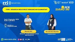 IKN Siang Ini Benarkah Megathrust Mengancam Kalimantan [upl. by Atiekram]