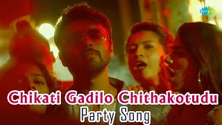 Chikati Gadilo Chithakotudu Party  Video Song  Chikati Gadilo Chithakotudu  Adith  NikkiTamboli [upl. by Metabel]