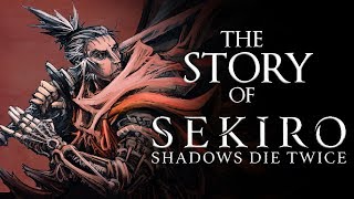 A Story Breakdown of Sekiro Shadows Die Twice [upl. by Keung]