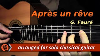 Après un rêve Op 7 by G Fauré classical guitar arrangement by Emre Sabuncuoğlu [upl. by Lear]