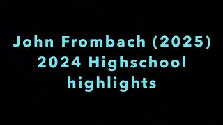 John Frombach 2025 2024 Highschool Season Highlights [upl. by Assetan]