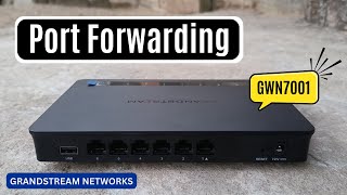 Port Forwarding With The Grandstream Gwn7001 A Stepbystep Guide [upl. by Yesiad]