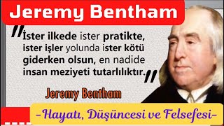 Jeremy Bentham Hayatı Düşüncesi ve Felsefesi jeremybentham bentham [upl. by Howlyn]