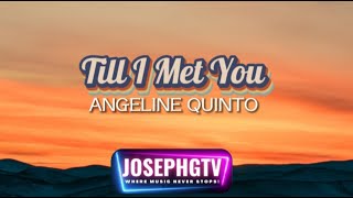 Angeline Quinto  Till I Met You lyrics [upl. by Annadiane283]