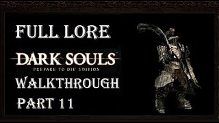 DARK SOULS™ Prepare To Die™ Edition  Full Lore Walkthrough Part 11 [upl. by Ydac335]