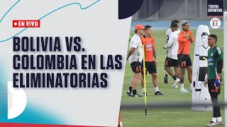 EN VIVO  Bolivia vs Colombia partido clave en las eliminatorias  El Espectador [upl. by Cindee]