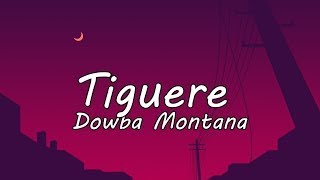 Dowba montana Tiguere LETRA [upl. by Ahsenal6]