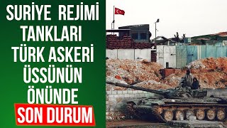 SURİYEİDLİBDE SON DURUM  REJİM ORDUSU TÜRK ÜSSÜ ÖNÜNDE  18 ŞUBAT 2020 [upl. by Einnol]