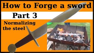 How to Forge a Sword  Part 3 Normalizing [upl. by Nialb]