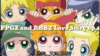 PPGZ and RRBZ Love Story EP1 [upl. by Eiresed]