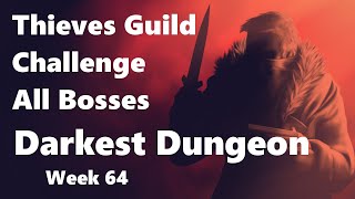 Thieves Guild Challenge  Darkest Dungeon Week 64  No Commentary [upl. by Gierk604]