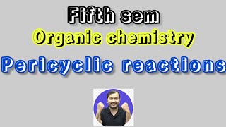 Pericyclic reactions  Organic chemistry  5th sem  class 4 [upl. by Tillio942]