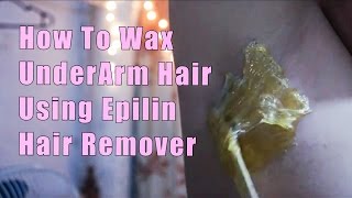 How To Wax UnderArm Hair Using Epilin Hair Remover [upl. by Aztiram848]