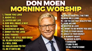 Don Moen Best Morning Worship Songs 2024 Playlist  Gospel Songs [upl. by Kinzer489]