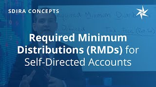 Required Minimum Distributions RMDs for SelfDirected Accounts [upl. by Enelav]