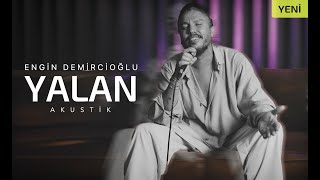 Engin Demircioğlu  Yalan Akustik [upl. by Veradis692]