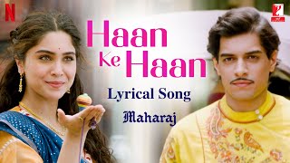 Haan Ke Haan  Lyrical Song  Maharaj  A Netflix Film  Junaid Sharvari  Sohail Monali Kausar M [upl. by Gussi]